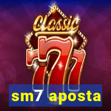 sm7 aposta